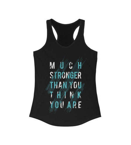 Much Stronger Than you think you are Racerback Tank Top Tee